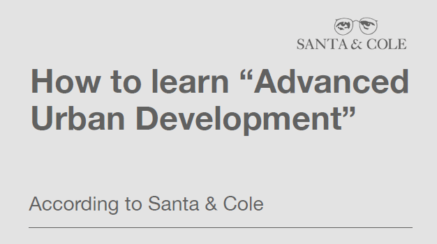 How To Learn “Advanced Urban Development” According To Santa & Cole