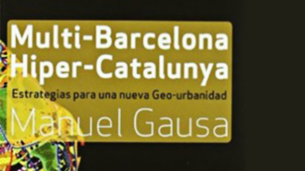 Hiper-Catalunya. Estrategias Para Una Nueva Geo-Urbanidad By Manuel Gausa